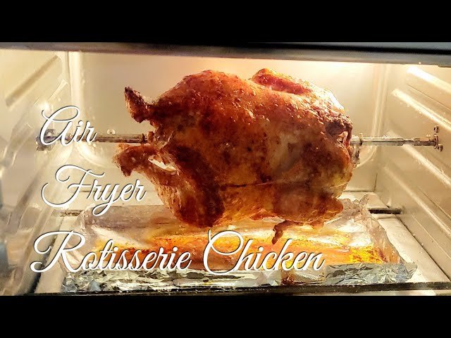 How To Rotisserie Chicken In Air Fryer